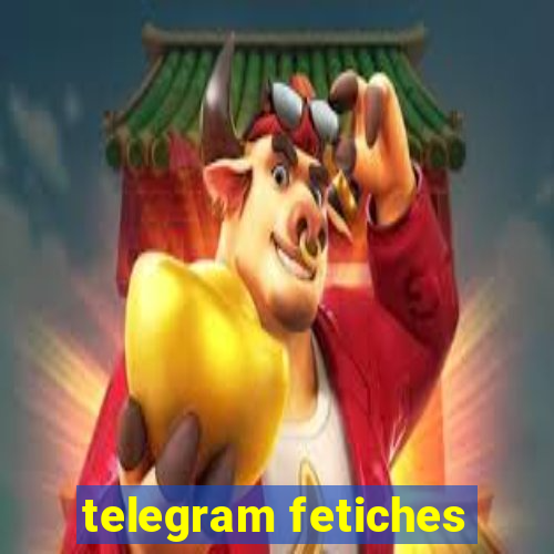 telegram fetiches